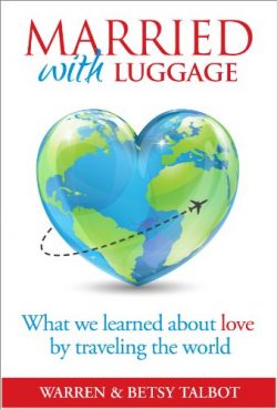 Married with Luggage: What We Learned About Love by Traveling the World (The Best is Yet to Come ...