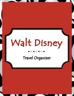 Walt Disney Travel Organizer: Disneyland, Disney Cruise Planner, Walt Disney World, Disney World ...