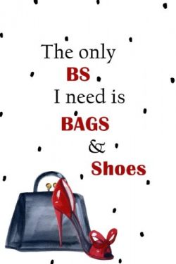 The Only BS I Need is Bags & Shoes: 150 Lined Journal Pages / Diary / Notebook Featuring Pur ...