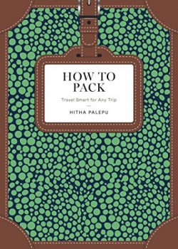 How to Pack: Travel Smart for Any Trip (How To Series)