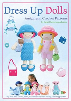 Dress Up Dolls Amigurumi Crochet Patterns: 5 big dolls with clothes, shoes, accessories, tiny be ...