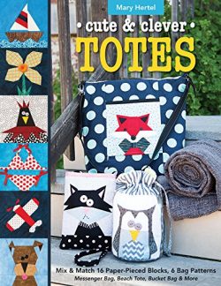 Cute & Clever Totes: Mix & Match 16 Paper-Pieced Blocks, 6 Bag Patterns – Messenge ...